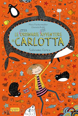 LE (STRA)ORDINARIE (DIS)AVVENTURE DI CARLOTTA: SALVIAMO L'ORCA • Alice Pantermüller