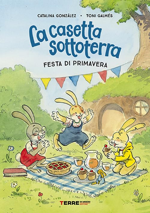 LA CASETTA SOTTOTERRA. Festa di primavera • C. Gonzales, T. Galmes