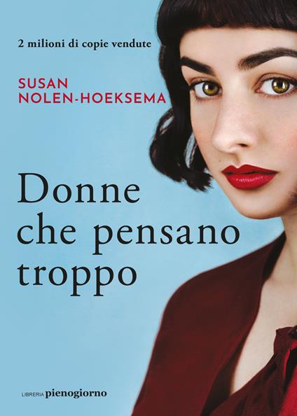 DONNE CHE PENSANO TROPPO • Susan Nolen-hoeksema