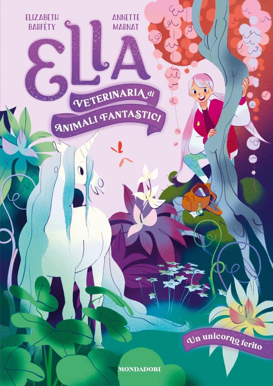 ELLA, VETERINARIA DI ANIMALI FANTASTICI: UN UNICORNO FERITO • Elizabeth Barféty