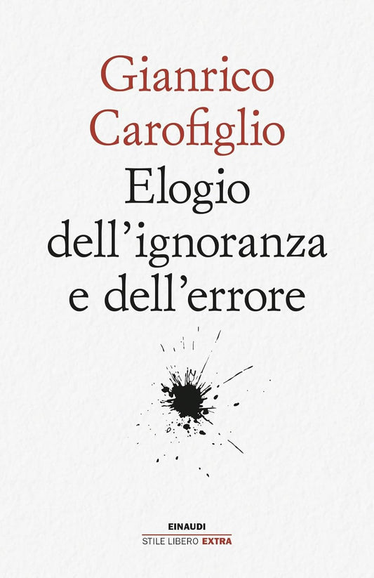 ELOGIO DELL'IGNORANZA E DELL'ERRORE • Gianrico Carofiglio