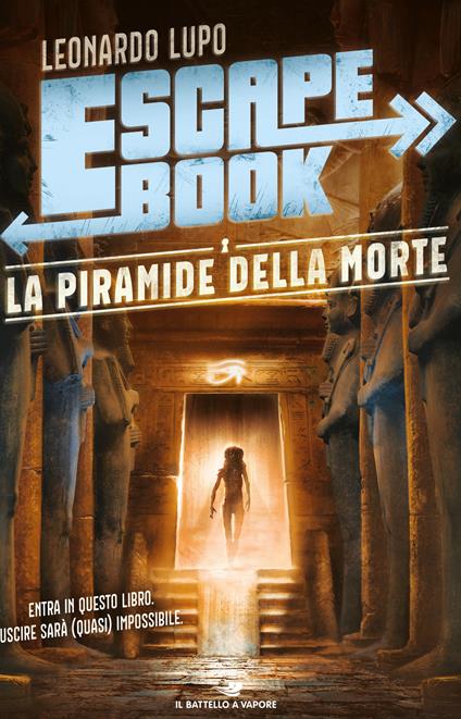 ESCAPE BOOK: LA PIRAMIDE DELLA MORTE • Leonardo Lupo