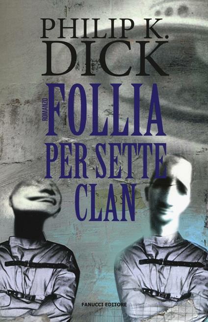 FOLLIA PER SETTE CLAN • Philip Dick
