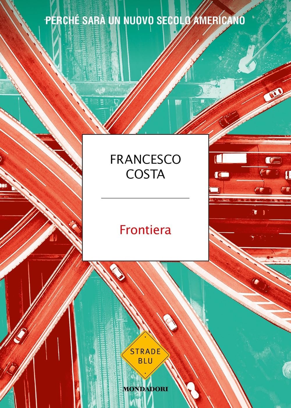 FRONTIERA. Perché sarà un nuovo secolo americano • Francesco Costa