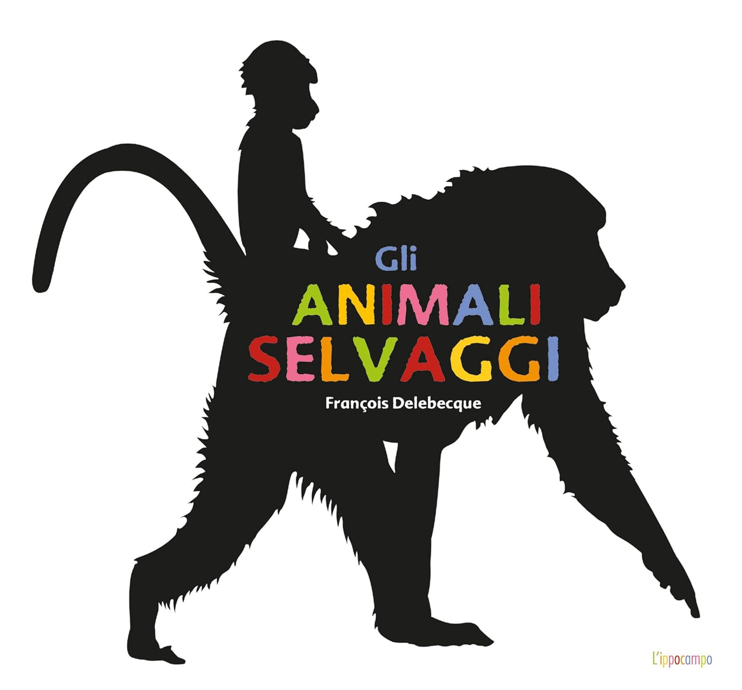 GLI ANIMALI SELVAGGI • François Delebecque