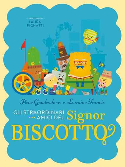 GLI STRAORDINARI AMICI DEL SIGNOR BISCOTTO • P. Gaudesaboos, L. Francis