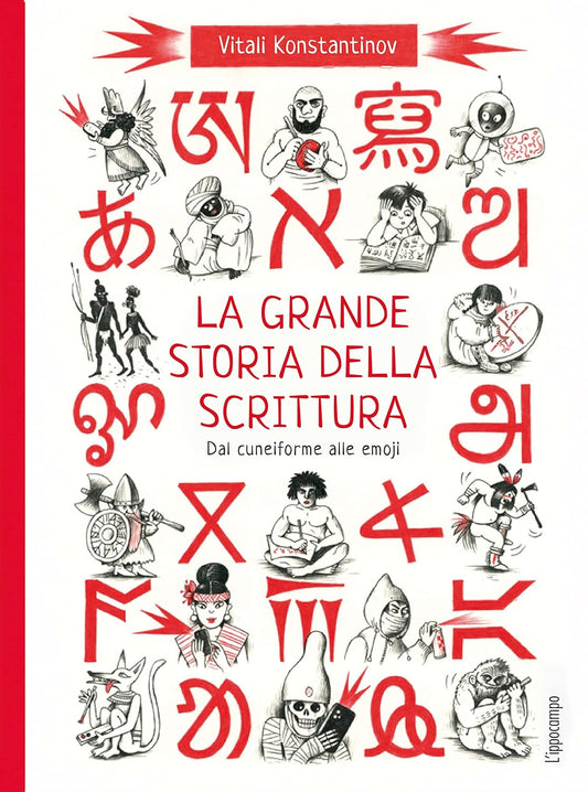 LA GRANDE STORIA DELLA SCRITTURA. Dal cuneiforme alle emoji • Vitali Konstantinov (