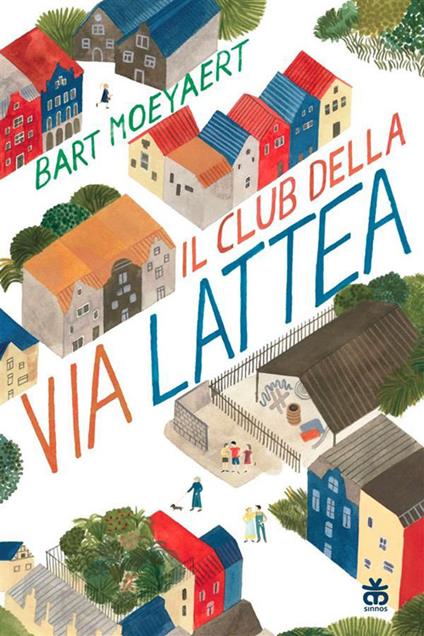 IL CLUB DELLA VIA LATTEA • Bart Moeyaert
