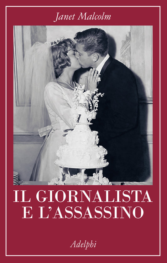 IL GIORNALISTA E L'ASSASSINO • Janet Malcolm
