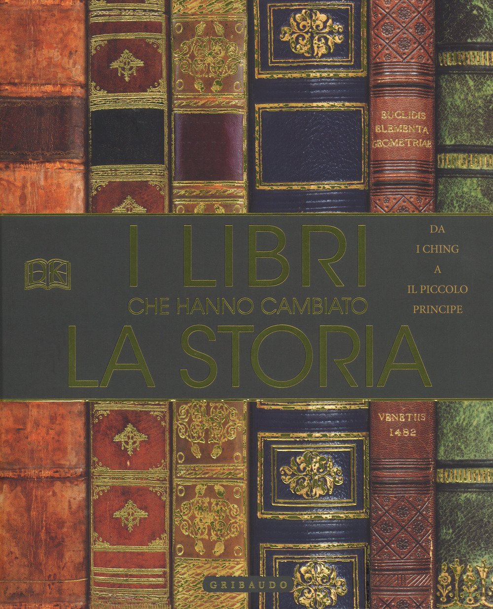 I LIBRI CHE HANNO CAMBIATO LA STORIA. Da "I Ching" a "Il piccolo principe"