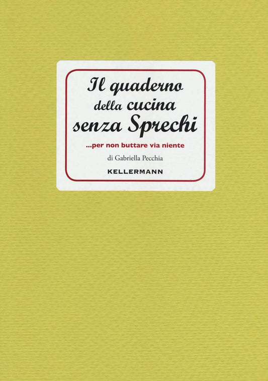 IL QUADERNO DELLA CUCINA SENZA SPRECHI...per non buttare via niente! • Gabriella Pecchia