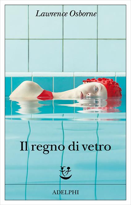 IL REGNO DI VETRO • Lawrence Osborne