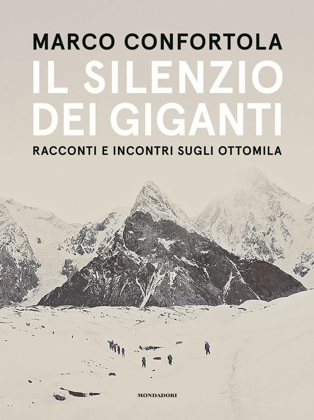IL SILENZIO DEI GIGANTI • Marco Confortola