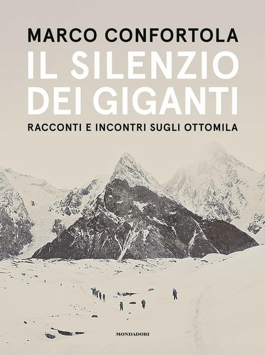 IL SILENZIO DEI GIGANTI • Marco Confortola