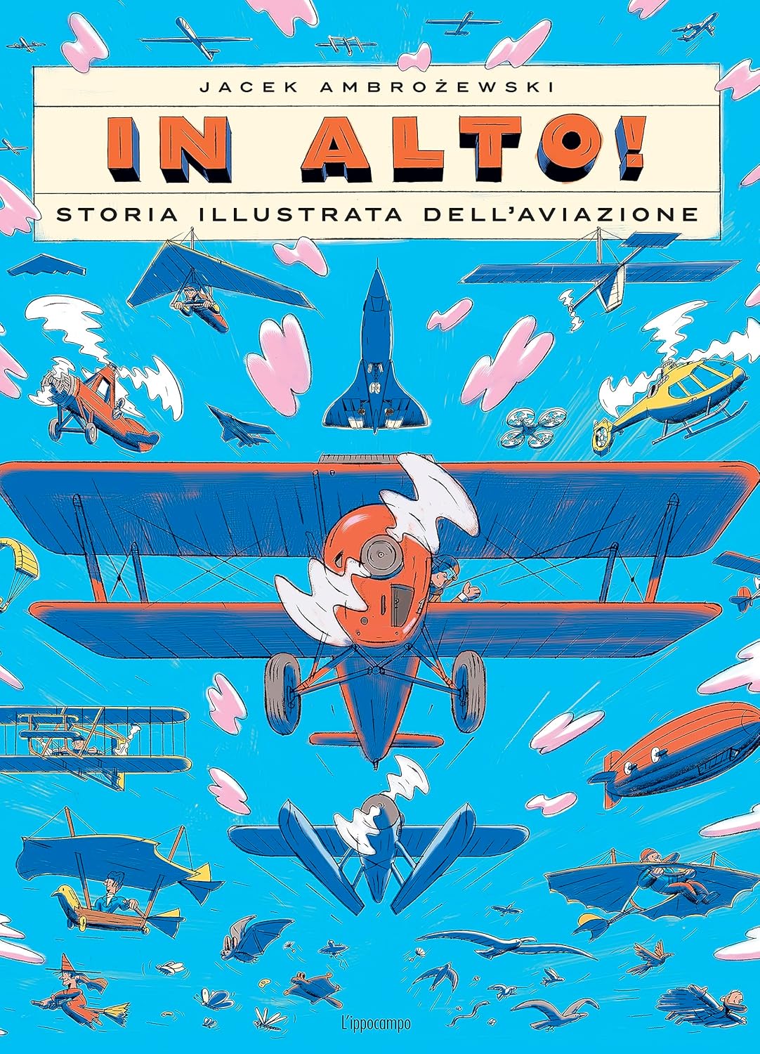 IN ALTO! STORIA ILLUSTRATA DELL'AVIAZIONE • Jacek Ambrozewski