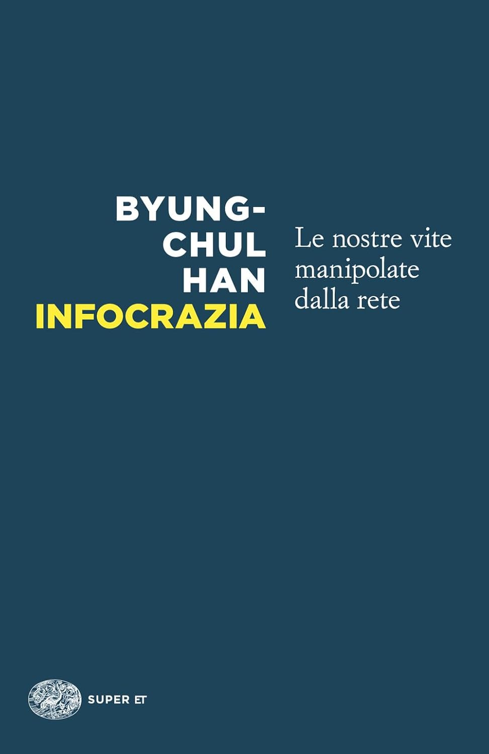 INFOCRAZIA. Le nostre vite manipolate dalla rete • Byung-Chul Han