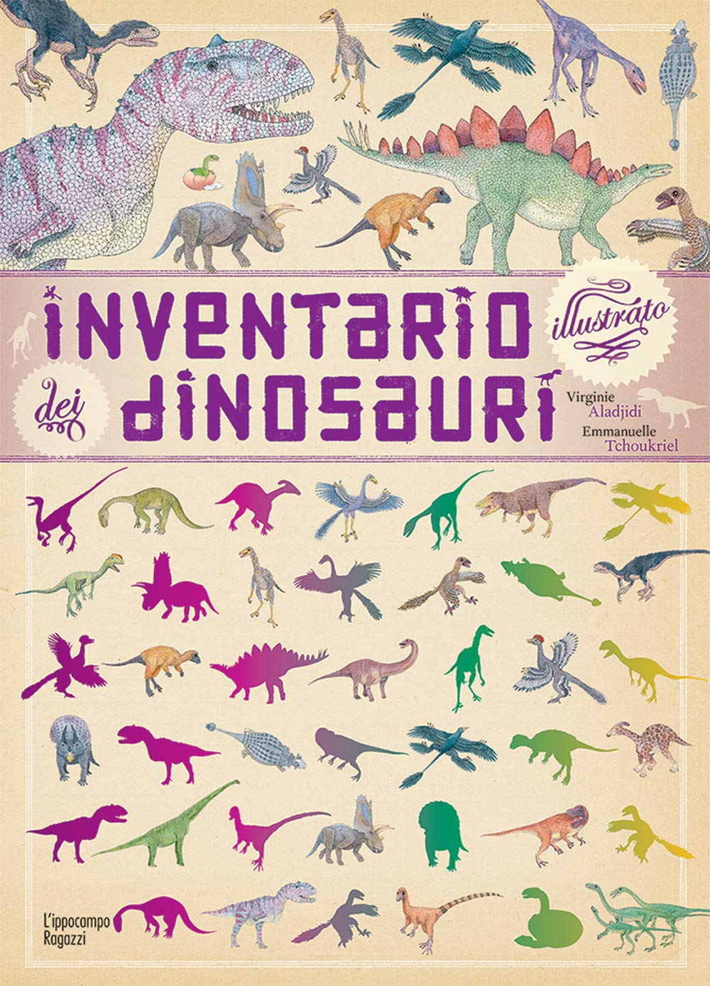 INVENTARIO ILLUSTRATO DEI DINOSAURI • M. Tchoukriel, V. Aladjidi
