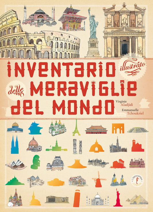 INVENTARIO ILLUSTRATO DELLE MERAVIGLIE DEL MONDO • E. Tchoukriel, V. Aladjidi