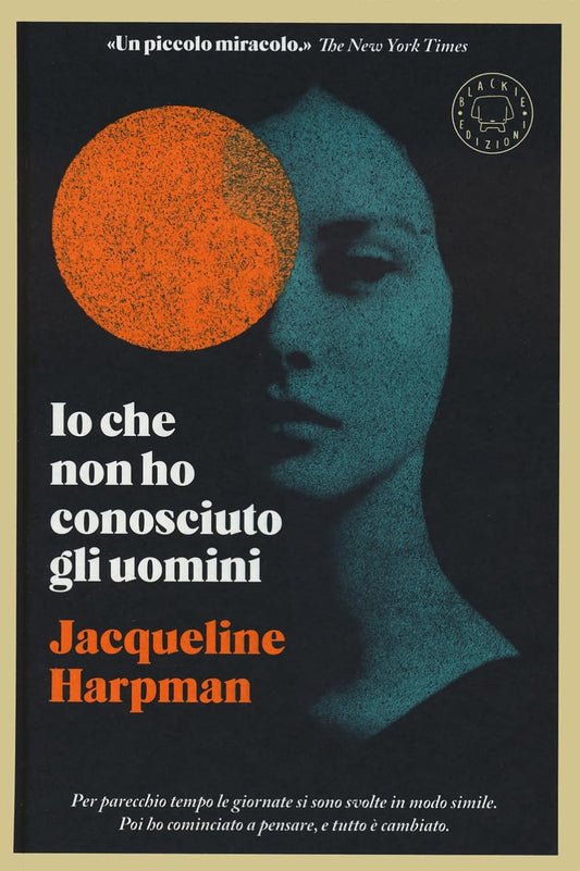 IO CHE NON HO CONOSCIUTO GLI UOMINI • Jacqueline Harpman