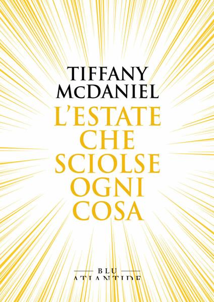 L'ESTATE CHE SCIOLSE OGNI COSA • Tiffany McDaniel