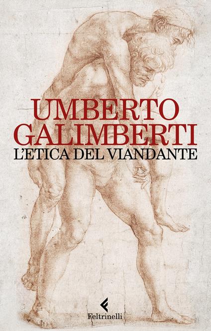 L'ETICA DEL VIANDANTE • Umberto Galimberti