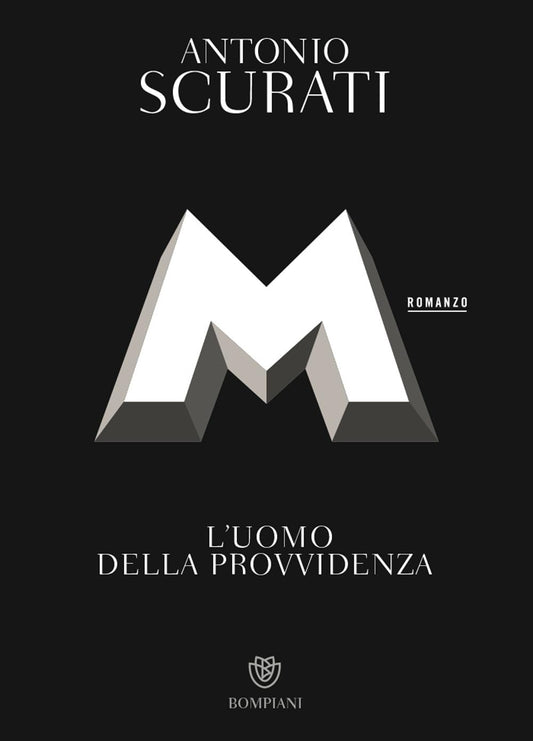 M. L'UOMO DELLA PROVVIDENZA • Antonio Scurati