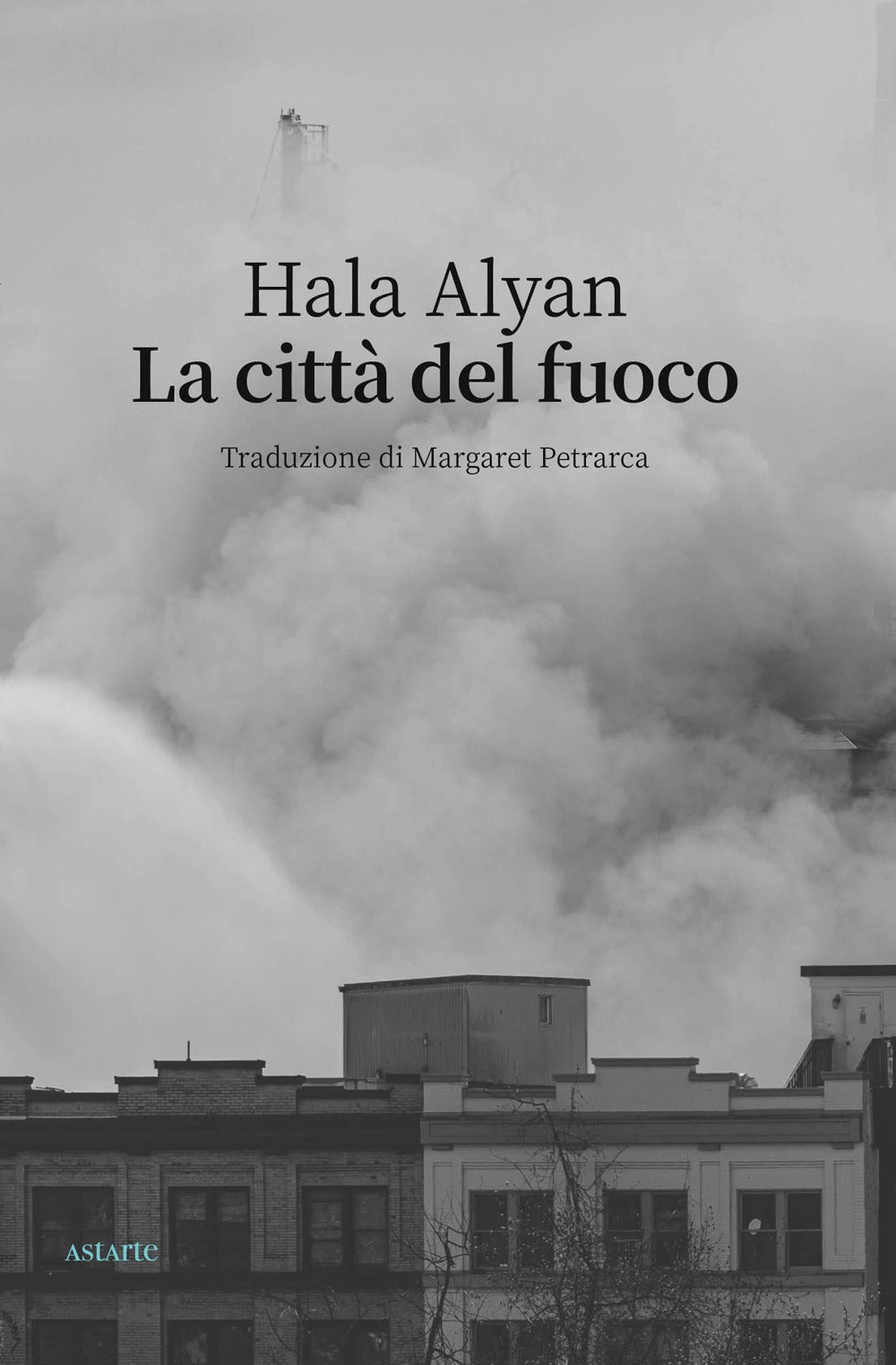 LA CITTÀ DEL FUOCO • Hala Alyan