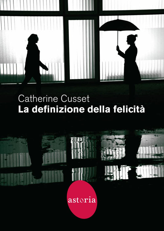 LA DEFINIZIONE DELLA FELICITÀ • Catherine Cusset