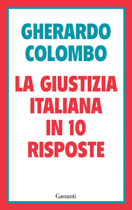 LA GIUSTIZIA ITALIANA IN 10 RISPOSTE • Gherardo Colombo