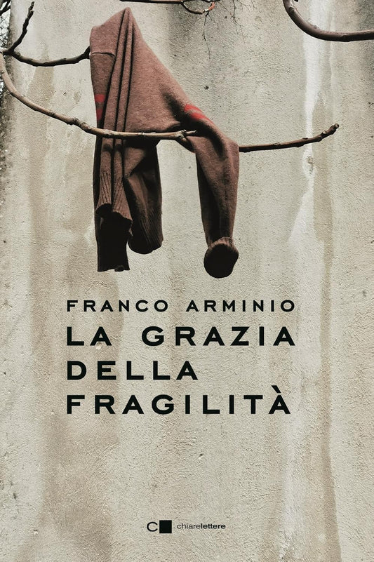 LA GRAZIA DELLA FRAGILITÀ • Franco Arminio