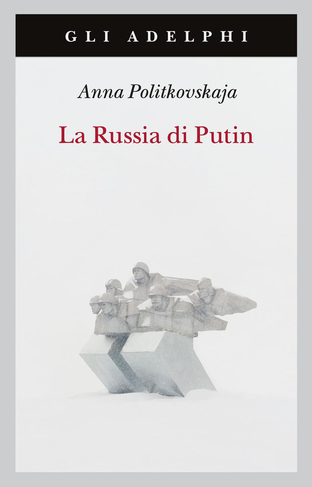 LA RUSSIA DI PUTIN • Anna Politkovskaja