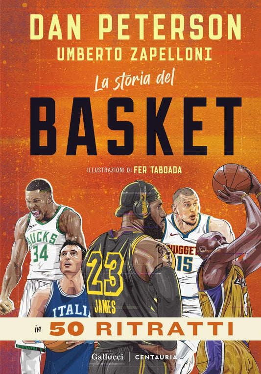 LA STORIA DEL BASKET IN 50 RITRATTI • D. Peterson, U. Zapelloni