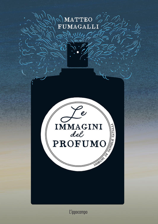LE IMMAGINI DEL PROFUMO • Matteo Fumagalli
