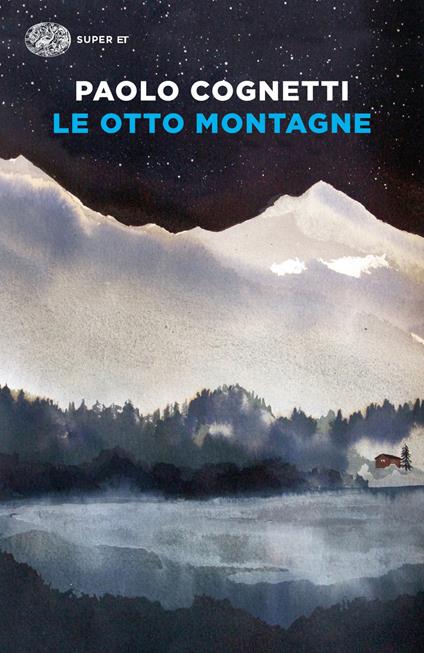 LE OTTO MONTAGNE • Paolo Cognetti
