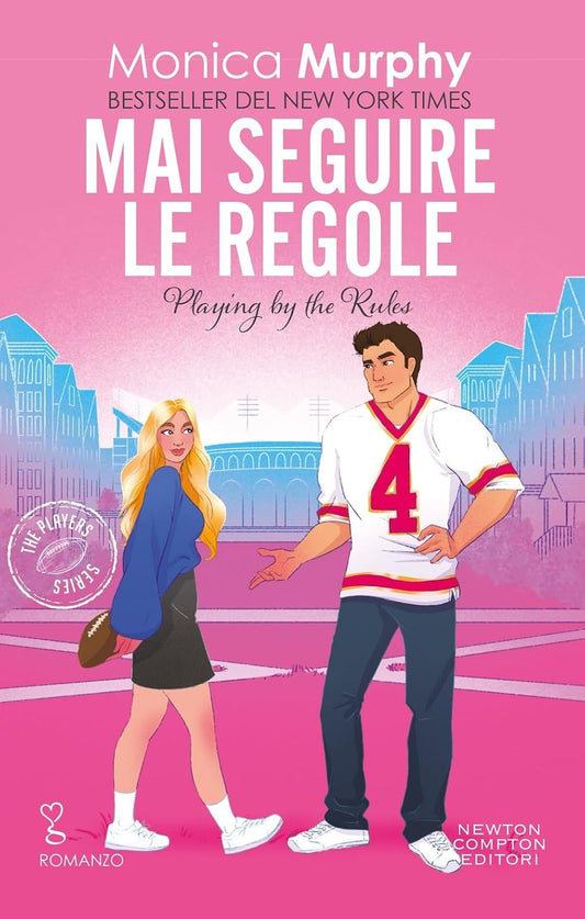 MAI SEGUIRE LE REGOLE • Monica Murphy