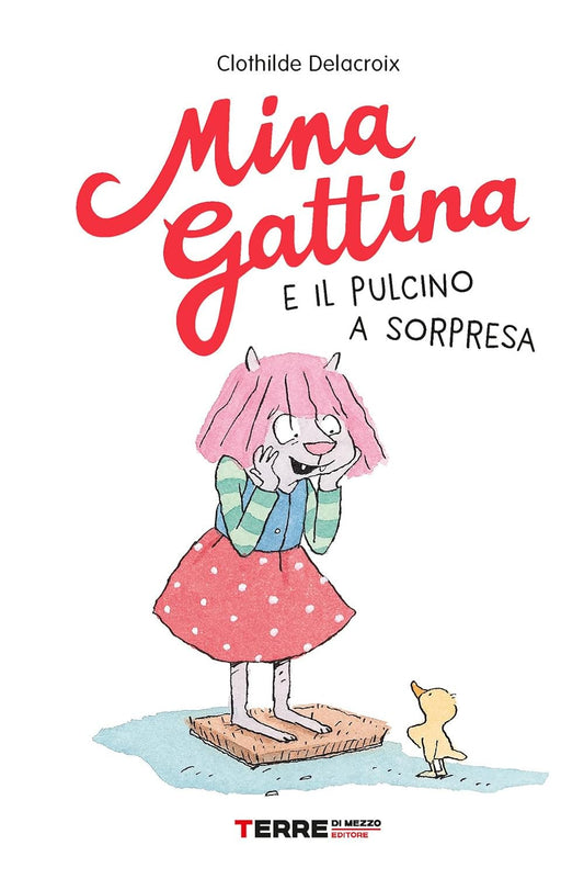 MINA GATTINA E IL PULCINO A SORPRESA • Clothilde Delacroix