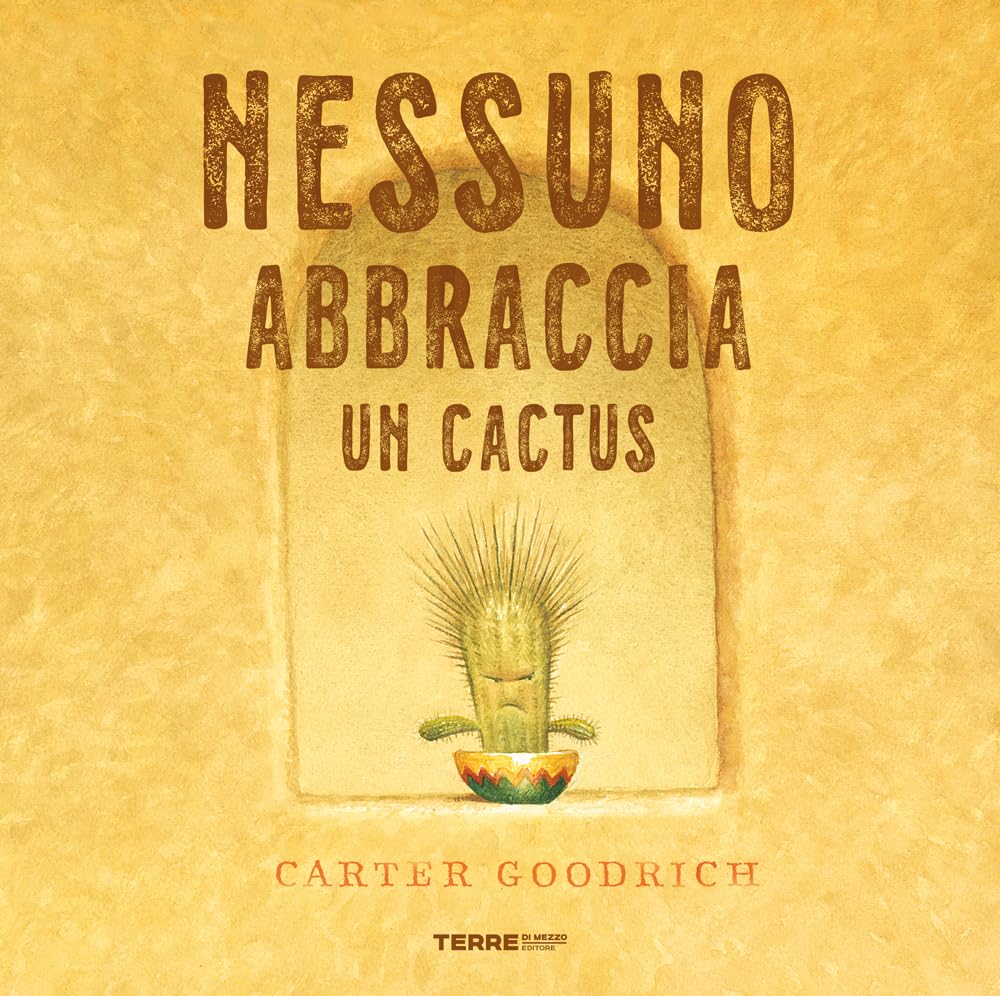 NESSUNO ABBRACCIA UN CACTUS • Carter Goodrich