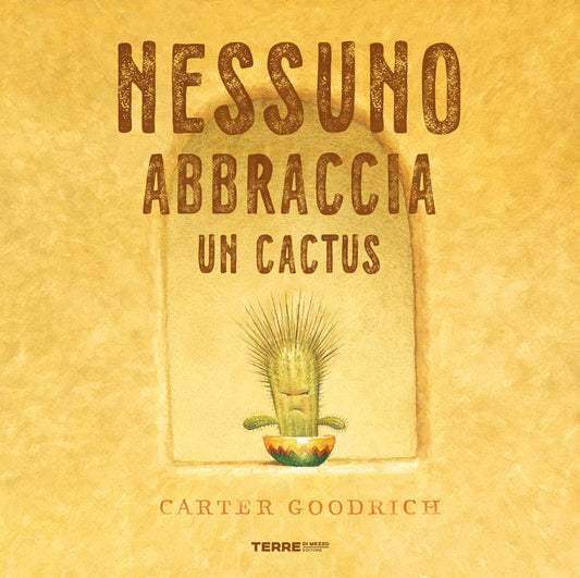 NESSUNO ABBRACCIA UN CACTUS • Carter Goodrich