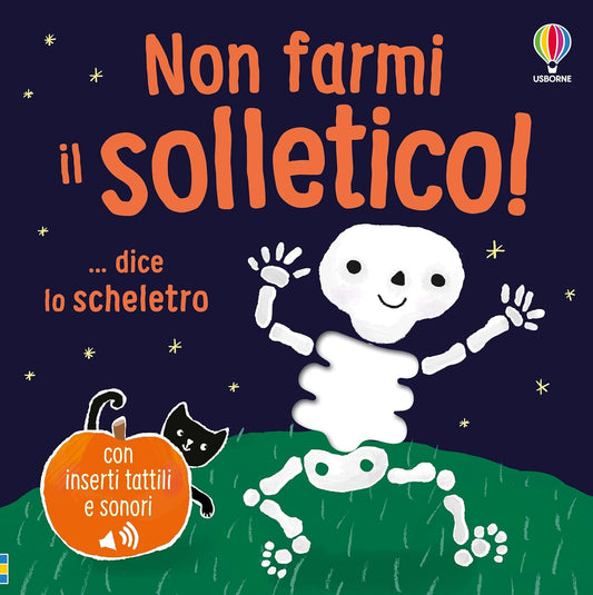 NON FARMI IL SOLLETICO...DICE LO SCHELETRO • Sara Taplin