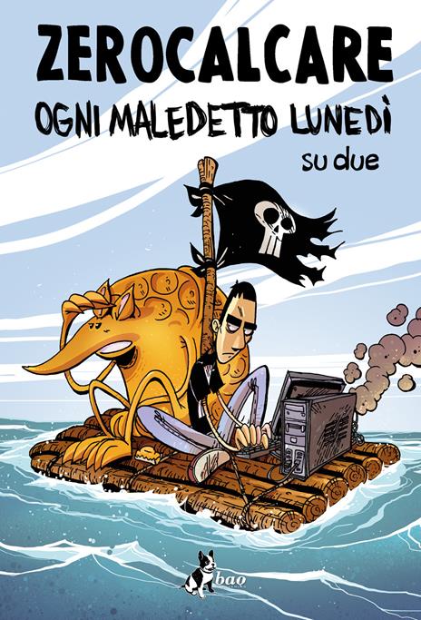 OGNI MALEDETTO LUNEDÌ SU DUE. NUOVA EDIZ. • Zerocalcare