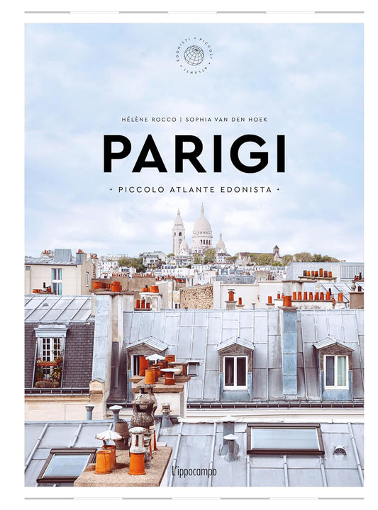 PARIGI. Piccolo atlante edonista