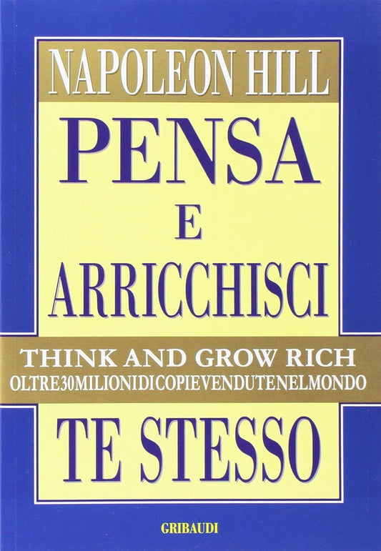 PENSA E ARRICCHISCI TE STESSO • Napoleon Hill