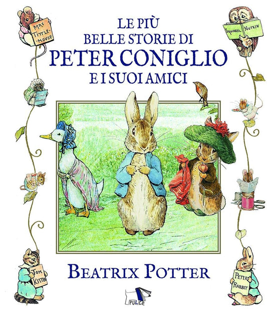 LE PIÙ BELLE STORIE DI PETER CONIGLIO E I SUOI AMICI • Beatrix Potter