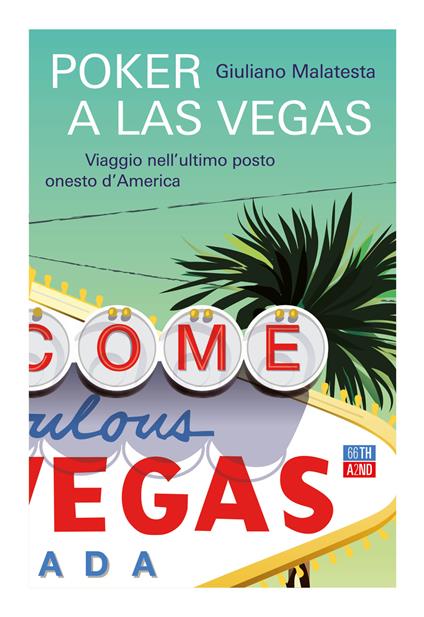POKER A LAS VEGAS. Viaggio nell'ultimo posto onesto d'America