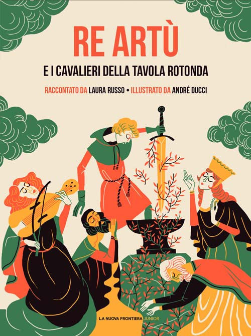 RE ARTÙ E I CAVALIERI DELLA TAVOLA ROTONDA • Laura Russo