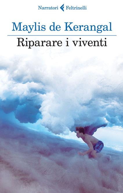 RIPARARE I VIVENTI • Maylis de Kerangal