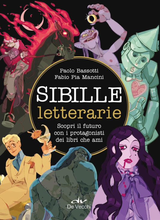 SIBILLE LETTERARIE. Scopri il tuo futuro con i protagonisti dei libri che ami • P. Bassotti, F. Mancini