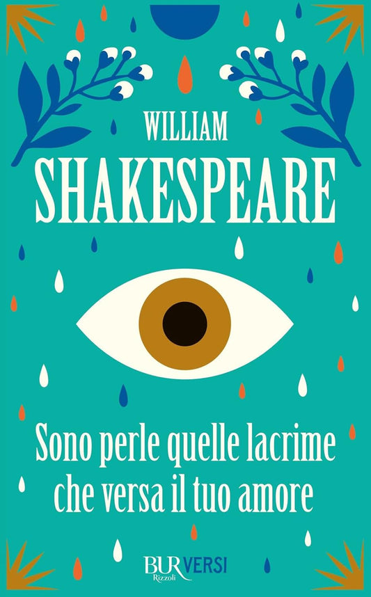 SONO PERLE QUELLE LACRIME CHE VERSA IL TUO AMORE • William Shakespeare