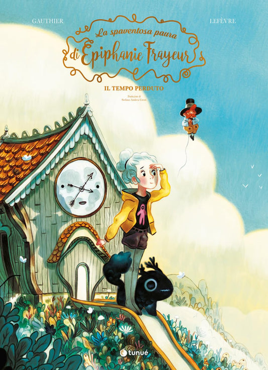 LA SPAVENTOSA PAURA DI EPIPHANIE FRAYEUR VOL. 2. IL TEMPO PERDUTO • S. Gauthier, C. Lefévre