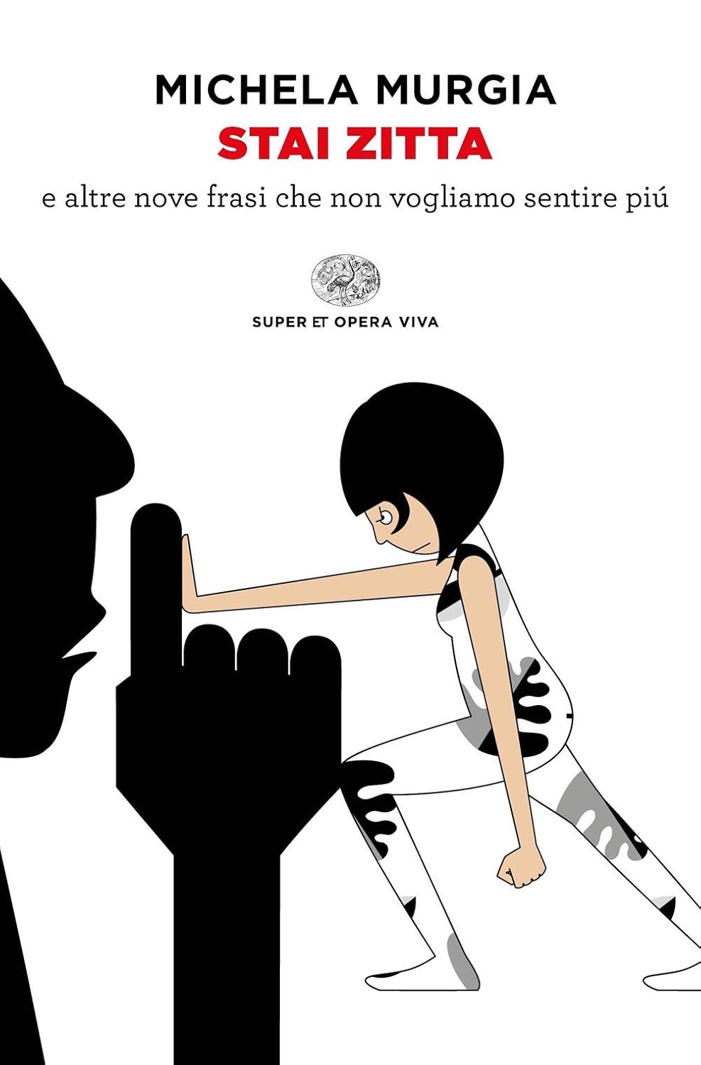 STAI ZITTA e altre nove frasi che non vogliamo sentire più • Michela Murgia